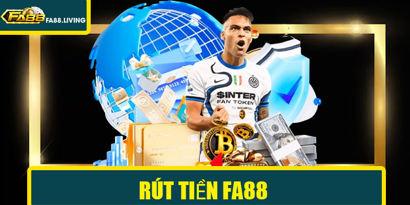 Rút Tiền FA88 - Tiền Về Tài Khoản Nhanh Sau Vài Phút