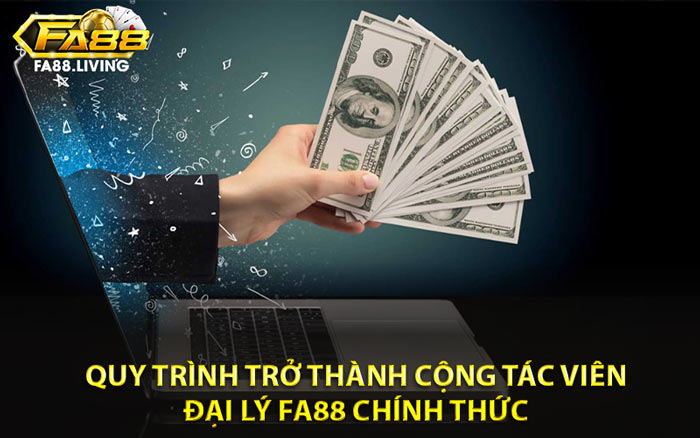 Quy Trình Trở Thành Cộng Tác Viên Đại Lý FA88 Chính Thức