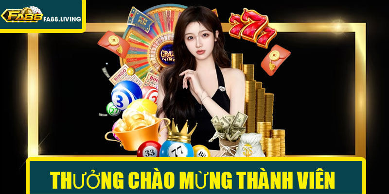 Thưởng Chào Mừng Thành Viên
