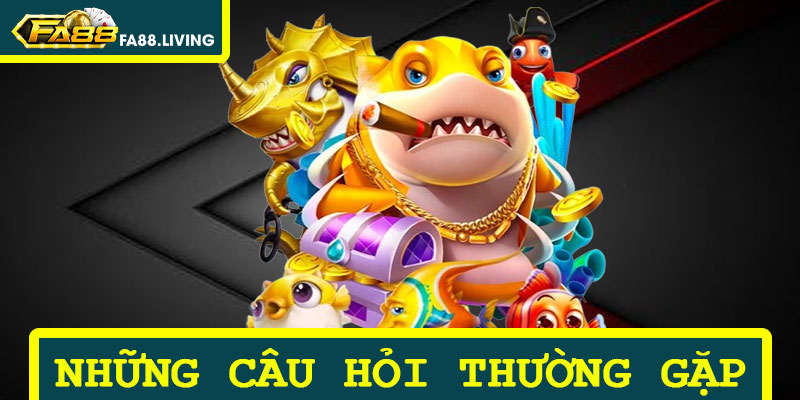 Giải Đáp Những Câu Hỏi Thường Gặp Về Game Bắn Cá FA88