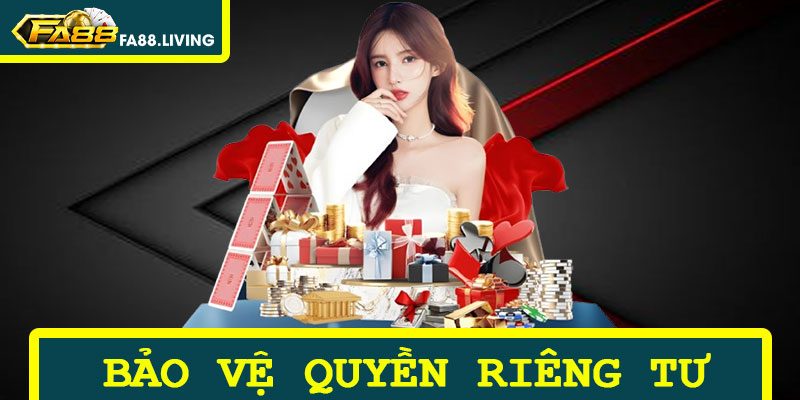 Hướng Dẫn Người Chơi Bảo Vệ Quyền Riêng Tư Tại FA88