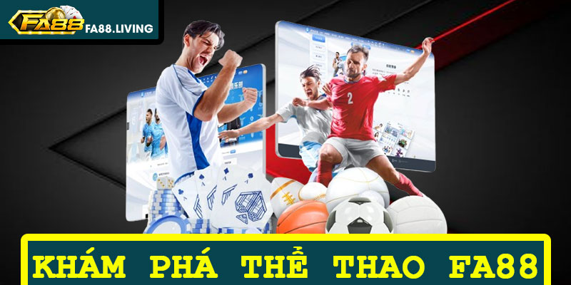 Khám Phá Thế Giới Cá Cược Thể Thao Đẳng Cấp Tại FA88