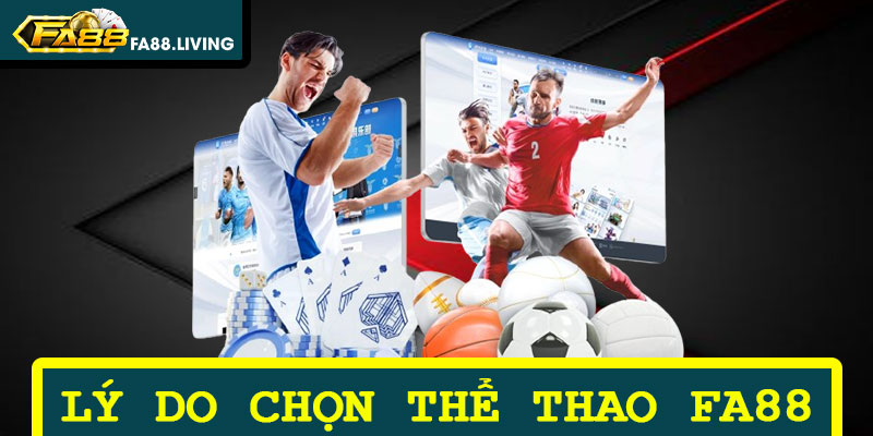 Tại Sao Nên Chọn Cá Cược Thể Thao FA88